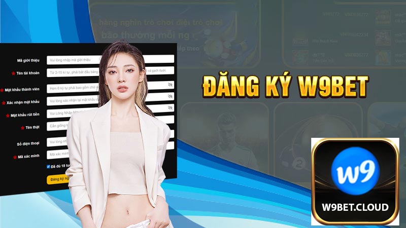 Quy trình đăng ký W9bet từ a-z nhanh chóng 